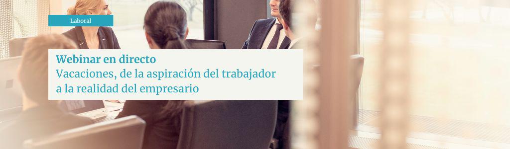 Webinar: Vacaciones, de la aspiración del trabajador a la realidad del empresario