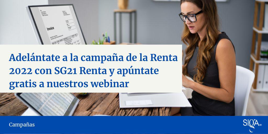 Adelántate a la campaña de la Renta 2022 con SG21 Renta y apúntate gratis a nuestros webinar