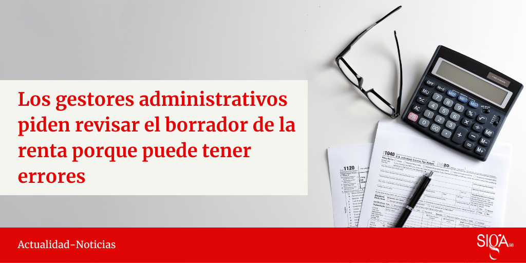 Los gestores administrativos piden a los ciudadanos que revisen sus borradores de la renta ya que pueden contener errores