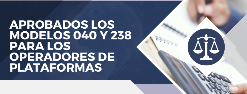 Aprobados los modelos 040 y 238 a presentar por los operadores de plataformas