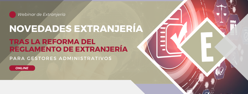 Próximo webinar | "Reforma del reglamento de extranjería"