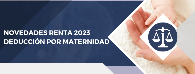 Novedades de la Renta 2023: Deducción por maternidad