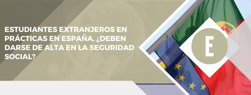 Los estudiantes extranjeros matriculados en universidades y centro de formación extranjero que realicen prácticas en empresas españolas. ¿Deben darse de alta en la Seguridad Social?